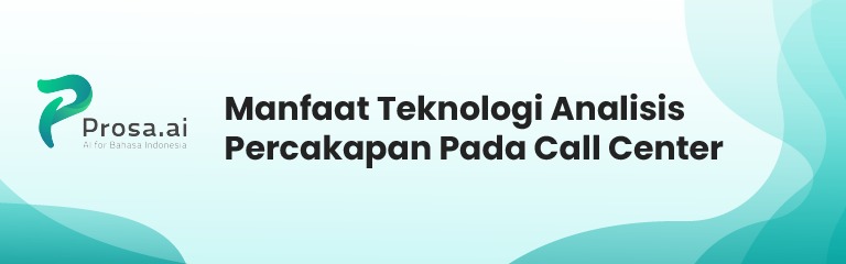 Manfaat Teknologi Analisis Percakapan Pada Call Center